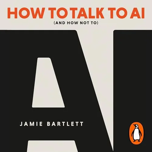 How to Talk to AI By Jamie Bartlett